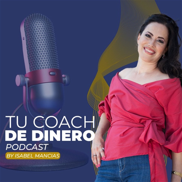 Artwork for Tu coach de dinero Podcast con Isabel Mancias