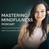 Mastering Mindfulness™ Podcast