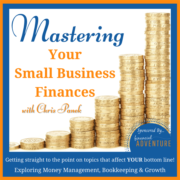 Artwork for Mastering Your Small Business Finances ~ Money Management, Bookkeeping, Entrepreneurship, Side Hustle, Accounting, Cash Flow,