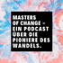 MASTERS OF CHANGE - Ein Podcast über Nachhaltigkeit & Wandel