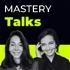 Mastery Talks