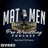 Mat Men Pro Wrestling Podcast HD
