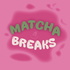 Matcha Breaks