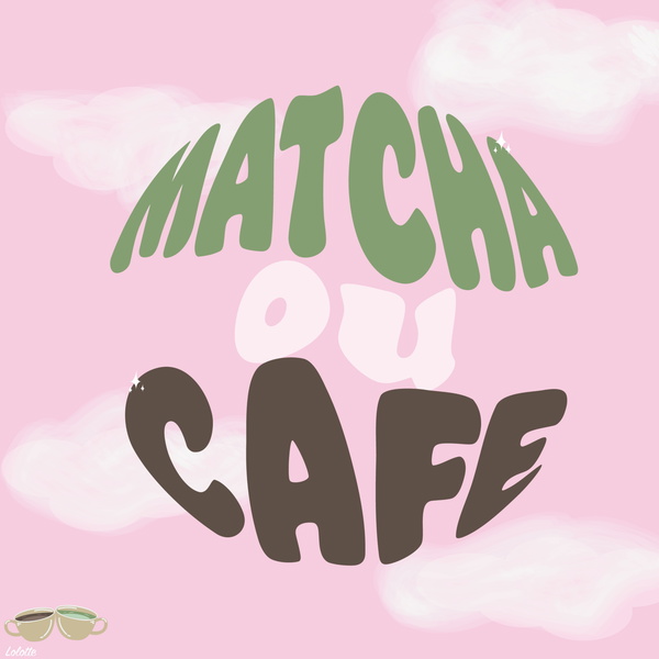 Artwork for MATCHA OU CAFÉ