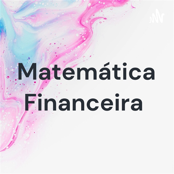 Artwork for Matemática Financeira