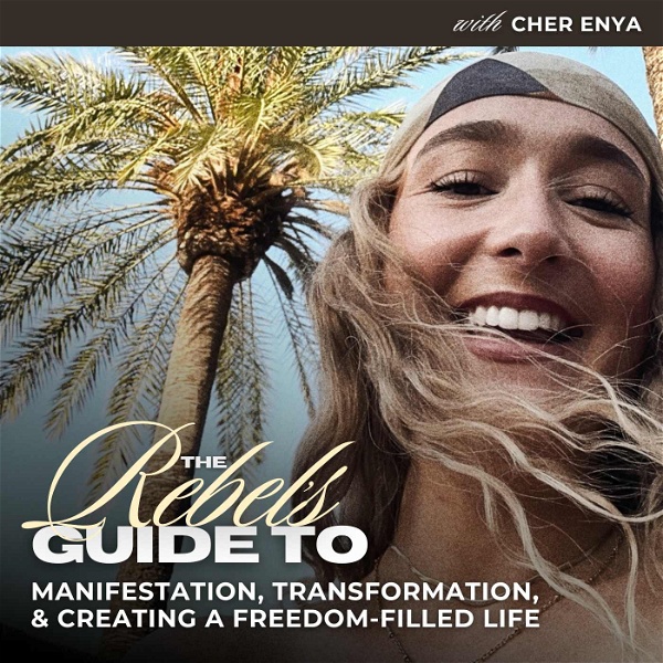 Artwork for The Rebel's Guide to Manifestation, Transformation, & Creating a Freedom Filled Life