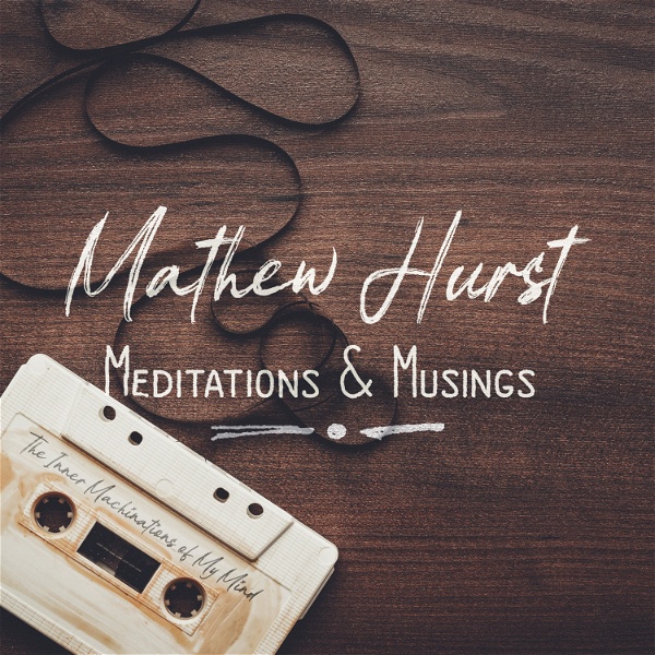 Artwork for Mathew Hurst: Meditations & Musings