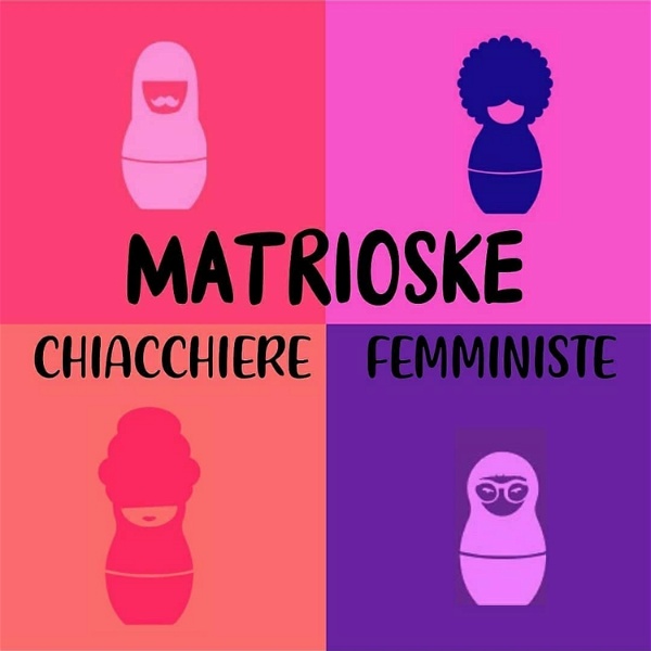 Artwork for MATRIOSKE, Chiacchiere Femministe