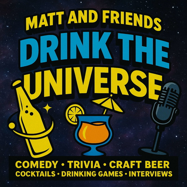Artwork for Matt and Friends Drink the Universe