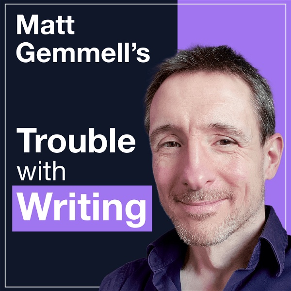 Artwork for Matt Gemmell's Trouble With Writing