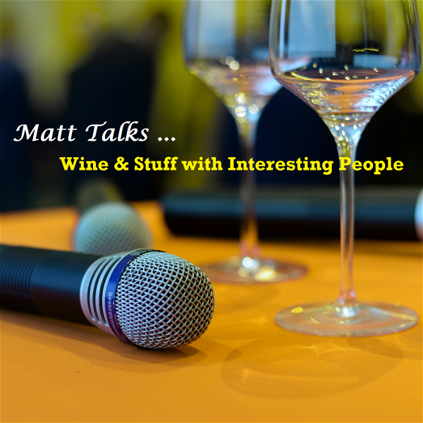 Artwork for Matt Talks Wine & Stuff with Interesting People