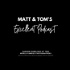 Matt & Tom’s Excellent Podcast