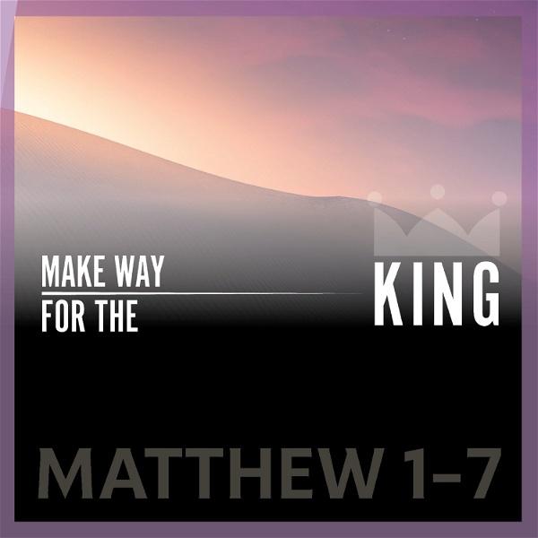 Artwork for Matthew 1-7 Sermon Series..