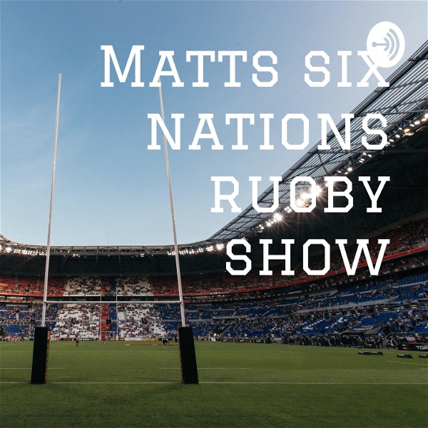 Artwork for Matts six nations rugby show