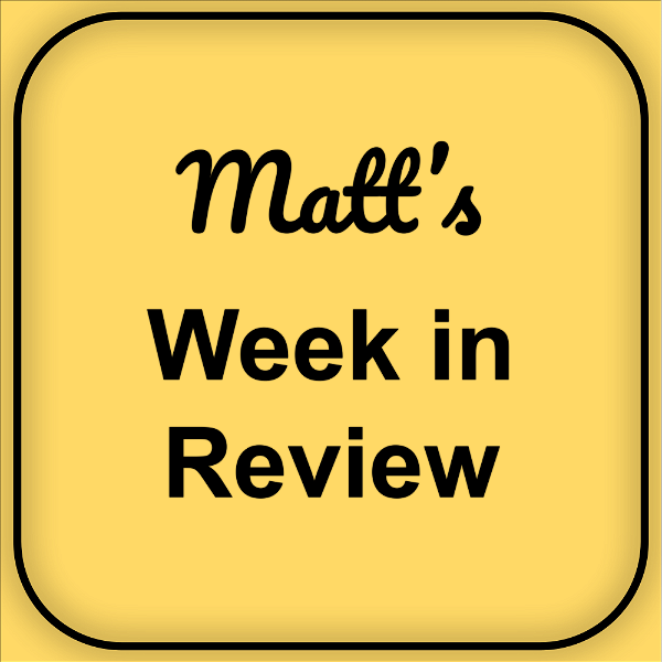 Artwork for Matt's Week in Review