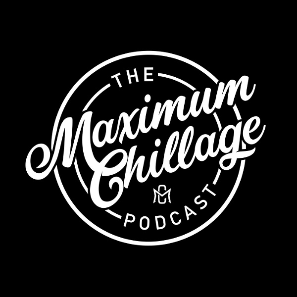 Artwork for Maximum Chillage Podcast