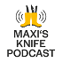 Maxi's Knife Podcast