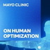 Mayo Clinic On Human Optimization