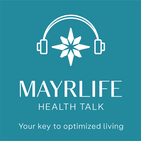 Artwork for MAYRLIFE Health Talk