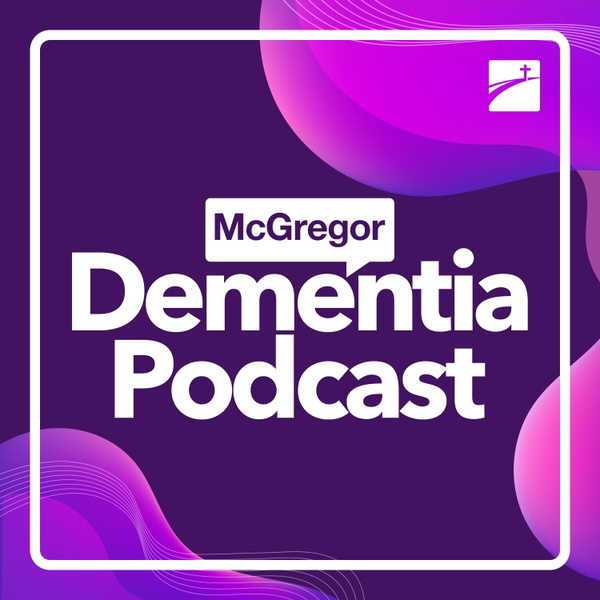 Artwork for McGregor Dementia Podcast