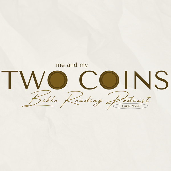 Artwork for Me and My Two Coins Bible Reading Podcast