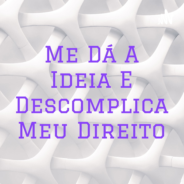 Artwork for Me Dá A Idéia E Descomplica Meu Direito