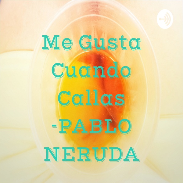 Artwork for Me Gusta Cuando Callas -PABLO NERUDA