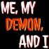 Me, My Demon, and I