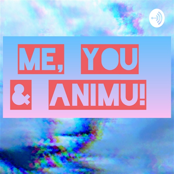 Artwork for Me, You And Animu!
