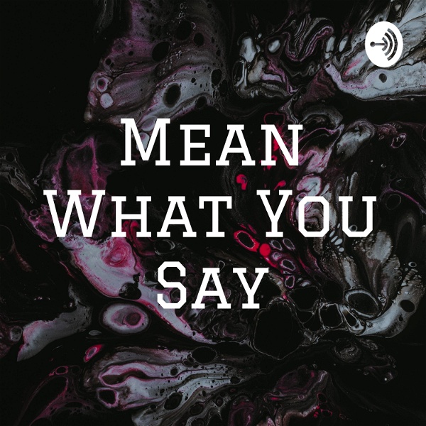 Artwork for Mean What You Say
