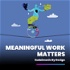 Meaningful Work Matters