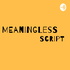 Meaningless Script
