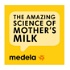Medela - The amazing science of mother's milk podcast