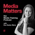 Media Matters: The Media Training Podcast