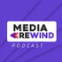 Media Rewind Podcast