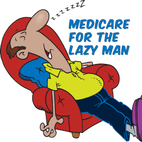 Artwork for Medicare For The Lazy Man Podcast