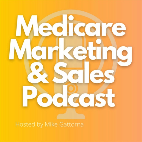 Artwork for Medicare Marketing & Sales Podcast