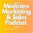 Medicare Marketing & Sales Podcast