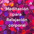 Meditación para Relajación corporal