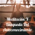 Meditación Y Búsqueda Del Autoconocimiento