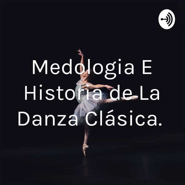 Artwork for Medologia E Historia de La Danza Clásica.