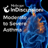 Medscape InDiscussion: Moderate to Severe Asthma