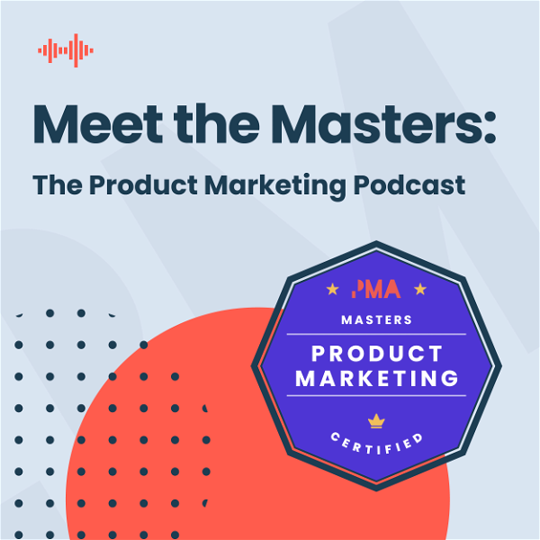 Artwork for Meet the Masters: The Product Marketing Podcast