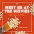 Meet Us At The Movies