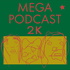 Megapodcast 2K