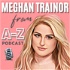 Meghan Trainor from A-Z Podcast