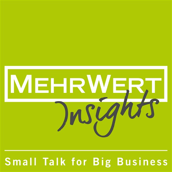 Artwork for MehrWert Insights – Small Talk For Big Business