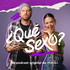 ¿QUÉ SEXO? El Podcast de meibi
