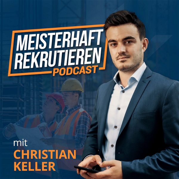 Artwork for Meisterhaft Rekrutieren mit Christian Keller I Handwerk I Bauleitung I Projektleitung