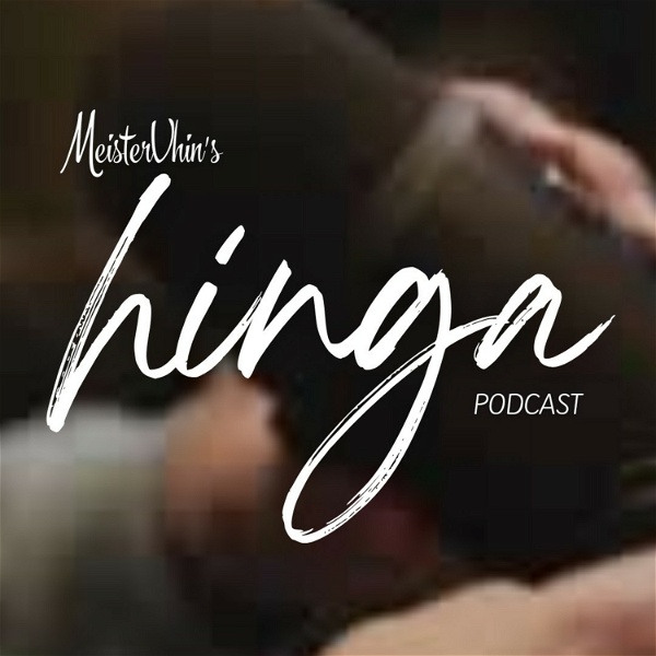 Artwork for MeisterVhin's Hinga Podcast